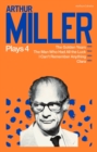Arthur Miller Plays 4 : The Golden Years; The Man Who Had All the Luck; I Can't Remember Anything; Clara - Book