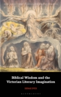 Biblical Wisdom and the Victorian Literary Imagination - eBook