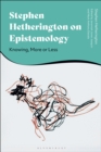 Stephen Hetherington on Epistemology : Knowing, More or Less - eBook