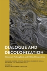 Dialogue and Decolonization : Historical, Philosophical, and Political Perspectives - Book