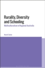 Rurality, Diversity and Schooling : Multiculturalism in Regional Australia - Book