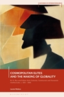 Cosmopolitan Elites and the Making of Globality : M. N. Roy and Fellow Anti-Colonial, Communist and Humanist Intellectuals, c. 1915 – 1960 - Book