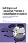 Multilingual and Translingual Practices in English-Medium Instruction : Perspectives from Global Higher Education Contexts - Book