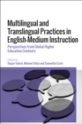 Multilingual and Translingual Practices in English-Medium Instruction : Perspectives from Global Higher Education Contexts - eBook