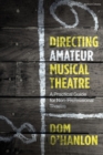 Directing Amateur Musical Theatre : A Practical Guide for Non-Professional Theatre - Book