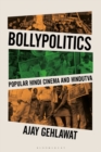 Bollypolitics : Popular Hindi Cinema and Hindutva - Book