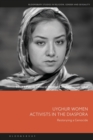 Uyghur Women Activists in the Diaspora : Restorying a Genocide - Book