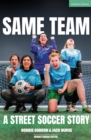 Same Team   A Street Soccer Story - eBook