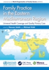 Family Practice in the Eastern Mediterranean Region : Universal Health Coverage and Quality Primary Care - eBook