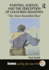 Painting, Science, and the Perception of Coloured Shadows : 'The Most Beautiful Blue' - eBook