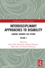 Interdisciplinary Approaches to Disability : Looking Towards the Future: Volume 2 - eBook