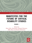 Manifestos for the Future of Critical Disability Studies : Volume 1 - eBook