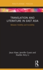 Translation and Literature in East Asia : Between Visibility and Invisibility - eBook
