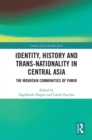 Identity, History and Trans-Nationality in Central Asia : The Mountain Communities of Pamir - eBook