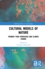 Cultural Models of Nature : Primary Food Producers and Climate Change - eBook