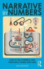 Narrative by Numbers : How to Tell Powerful and Purposeful Stories with Data - eBook