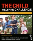 The Child Welfare Challenge : Policy, Practice, and Research - eBook