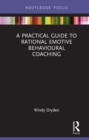 A Practical Guide to Rational Emotive Behavioural Coaching - eBook
