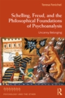 Schelling, Freud, and the Philosophical Foundations of Psychoanalysis : Uncanny Belonging - eBook