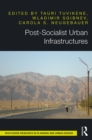 Post-Socialist Urban Infrastructures (OPEN ACCESS) - eBook