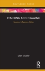 Remixing and Drawing : Sources, Influences, Styles - eBook