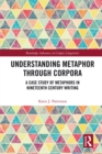 Understanding Metaphor through Corpora : A Case Study of Metaphors in Nineteenth Century Writing - eBook