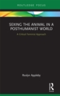 Sexing the Animal in a Post-Humanist World : A Critical Feminist Approach - eBook