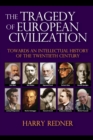 The Tragedy of European Civilization : Towards an Intellectual History of the Twentieth Century - eBook