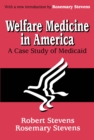 Welfare Medicine in America : A Case Study of Medicaid - eBook