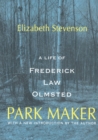 Park Maker : Life of Frederick Law Olmsted - eBook