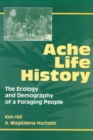 Ache Life History : The Ecology and Demography of a Foraging People - eBook