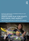 Design Make Play for Equity, Inclusion, and Agency : The Evolving Landscape of Creative STEM Learning - eBook
