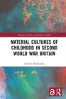 Material Cultures of Childhood in Second World War Britain - eBook