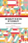 Job Quality in an Era of Flexibility : Experiences in a European Context - eBook