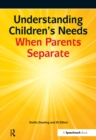 Understanding Children's Needs When Parents Separate - eBook