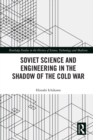 Soviet Science and Engineering in the Shadow of the Cold War - eBook