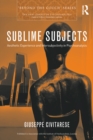 Sublime Subjects : Aesthetic Experience and Intersubjectivity in Psychoanalysis - eBook
