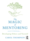 The Magic of Mentoring : Developing Others and Yourself - eBook