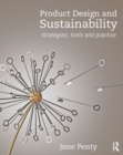 Product Design and Sustainability : Strategies, Tools and Practice - eBook