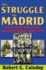 The Struggle for Madrid : The Central Epic of the Spanish Conflict 1936-1937 - eBook
