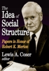 The Idea of Social Structure : Papers in Honor of Robert K. Merton - eBook