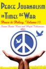 Peace Journalism in Times of War : Volume 13: Peace and Policy - eBook