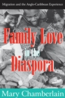 Family Love in the Diaspora : Migration and the Anglo-Caribbean Experience - eBook