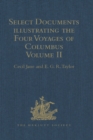 Select Documents illustrating the Four Voyages of Columbus : Including those contained in R.H. Major's Select Letters of Christopher Columbus. Volume II - eBook