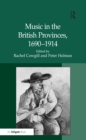 Music in the British Provinces, 1690-1914 - eBook