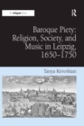 Baroque Piety: Religion, Society, and Music in Leipzig, 1650-1750 - eBook