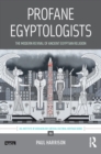 Profane Egyptologists : The Modern Revival of Ancient Egyptian Religion - eBook