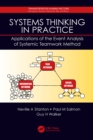 Systems Thinking in Practice : Applications of the Event Analysis of Systemic Teamwork Method - eBook