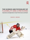 The Science and Physiology of Flexibility and Stretching : Implications and Applications in Sport Performance and Health - eBook