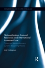 Nationalization, Natural Resources and International Investment Law : Contractual Relationship as a Dynamic Bargaining Process - eBook
